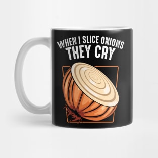 Onion - When I Slice Onions They Cry - Funny Saying Mug